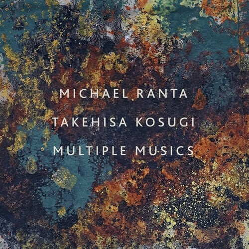 Michael Ranta / Takehisa Kosugi - Multiple Musics