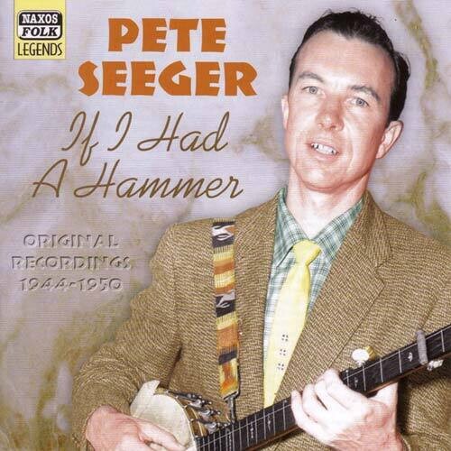 Pete Seeger - If I Had a Hammer (1944-50)