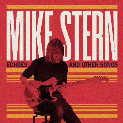 Mike Stern - Echoes And Other Songs