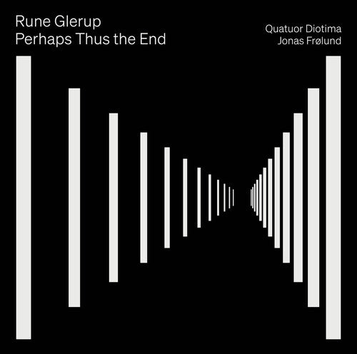 Glerup/ Frolund/ Quatuor Diotima - Glerup: Perhaps Thus the End