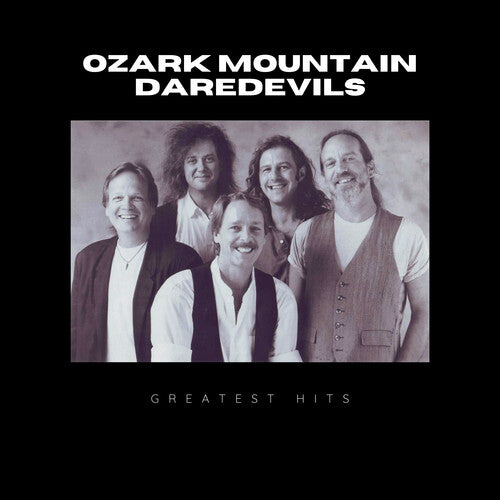 Ozark Mountain Daredevils - Greatest Hits of Ozark Mountain Daredevils