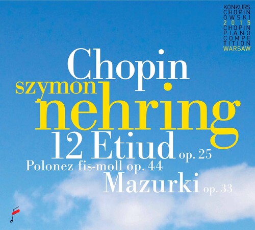 Chopin/ Szymon Nehring - Chopin: 12 Etudes Op 25 / Polonaise / Mazurki