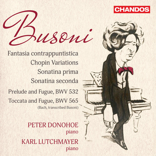 Busoni/ Donohoe/ Lutchmayer - Busoni: Fantasia contrappuntistica; Chopin Variations; Sonatina prima; Sonatina seconda; Bach Transcriptions