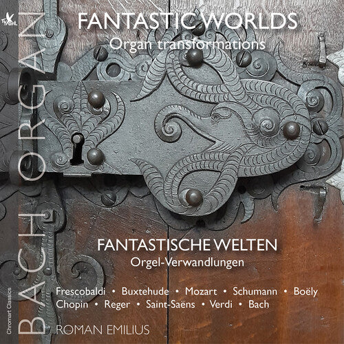 J.S. Bach / Buxtehude/ Emilius - Fantastic Worlds – Organ Transformations