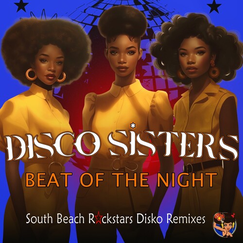 Disco Sisters - Beat Of The Night (South Beach Rockstars Disko Remixes)