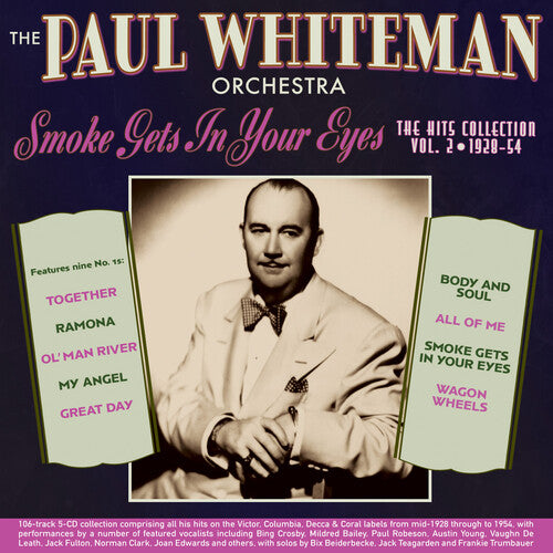 Paul Whiteman Orchestra - Smoke Gets In Your Eyes: The Hits Collection Vol. 2 1928-54