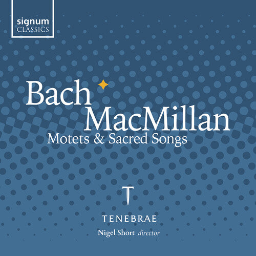 J.S. Bach / Macmillan/ Tenebrae - Motets & Sacred Songs
