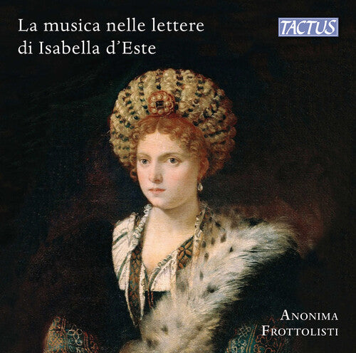 Brumel/ Cara/ Frottolisti - Music & Musicians in Isabella D Este S Letters