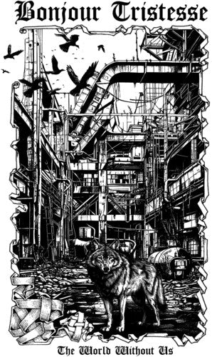 Bonjour Tristesse - The World Without Us