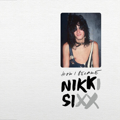 Nikki Sixx - The First 21