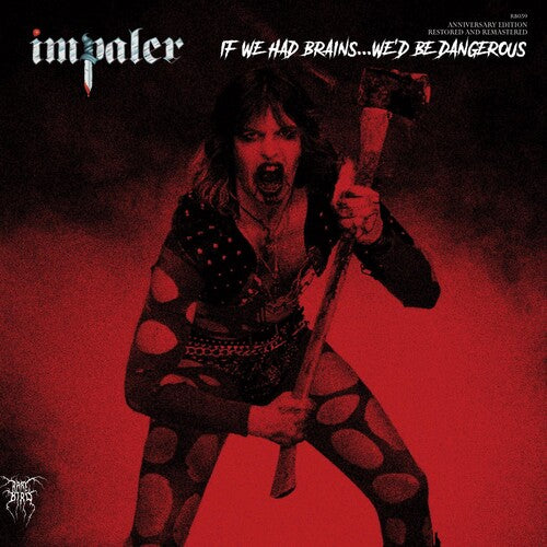 Impaler - If We Had Brains....we'd Be Dangerous