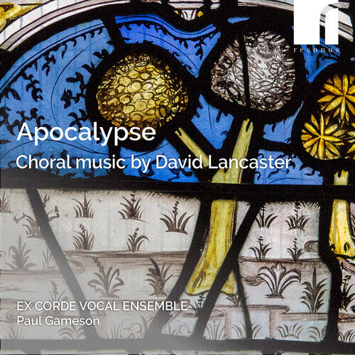Lancaster/ Snow/ Ex Corde Vocal Ensemble - Apocalypse - Choral Music