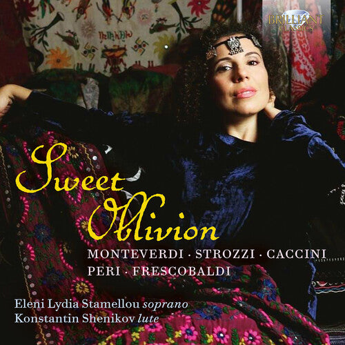 Caccini/ Falconieri/ Strozzi/ Shenikov - Monteverdi, Strozzi, Caccini, Peri &  Frescobaldi: Sweet Oblivion