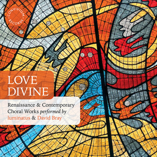 Baccusi/ Daley/ Luminatus - Love Divine - Renaissance & Contemporary Choral Works