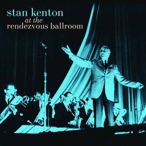 Stan Kenton - At The Rendezvous Ballroom