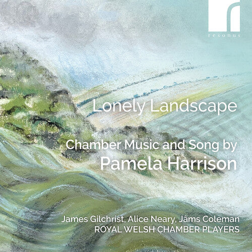 Harrison/ Gilchrist/ Welsh Chamber Players - Lonely Landscape - Chamber Music & Song by Pamela Harrison