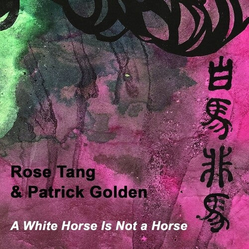 Rose Tang / Patrick Golden - A White Horse Is Not a Horse