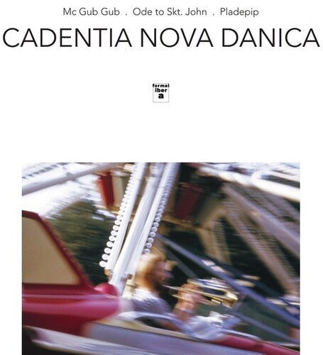 Cadentia Nova Danica - Mc Gub Gub/Ode To Skt John/Pladepip