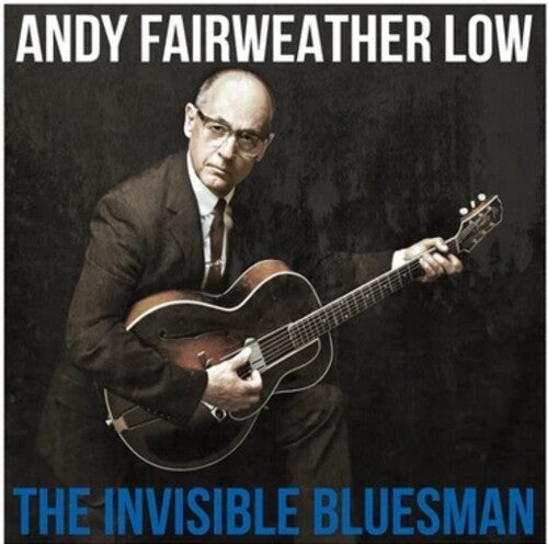 Andy Low Fairweather - Invisible Bluesman