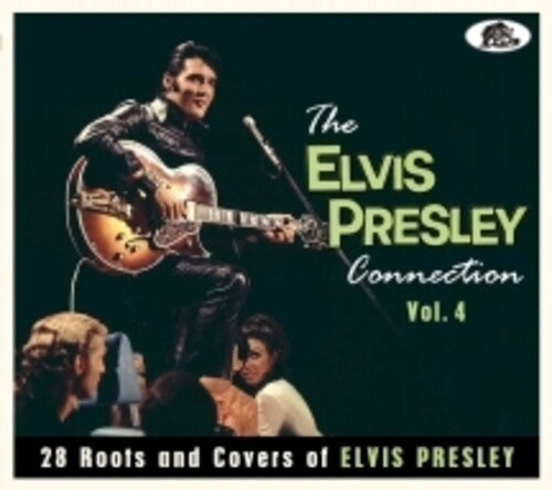 Various Artists - The Elvis Presley Connection Vol. 4: 28 Roots And Covers of Elvis     Presley (Various Artists)