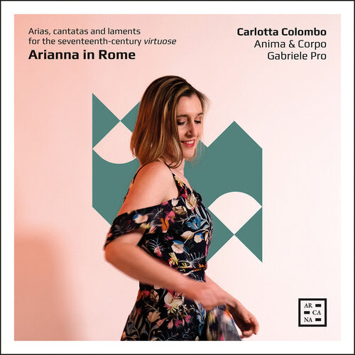 Colombo/ Anima & Corpo - Arianna in Rome - Arias, cantatas & laments for the 17th-century virtuose