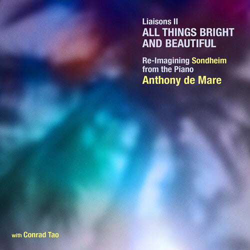 Sondheim/ Tao/ De Mare - Liaisons II - All Things Bright & Beautiful, Re-imagining Sondheim from the Piano