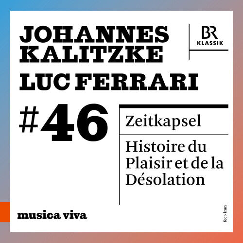 Kalitzke/ Ferrari/ Bavarian Radio Symphony Orch - musica viva #46 - Johannes Kalitzke & Luc Ferrari