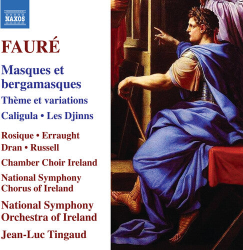 Faure/ Rosique/ Chamber Choir Ireland - Faure: Masques et bergamasques; Theme et variations; Caligula; Les Djinns