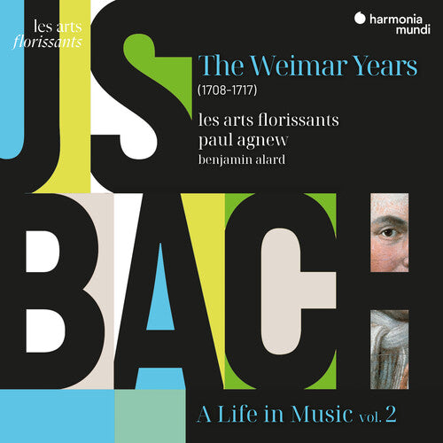 Les Arts Florissants/ Paul Agnew - Bach: A Life in Music Vol. 2 - the Weimar Years (1708-1717)