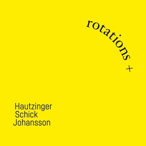 Franz Hautzinger / Ignaz Schick - Rotations +