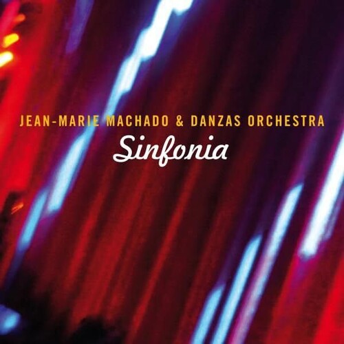 Jean-Marie Machado & Danzas Orchestra - Sinfonia