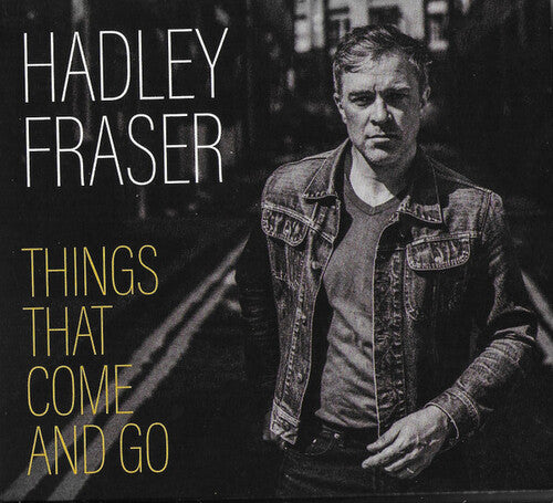 Hadley Fraser - Things That Come & Go