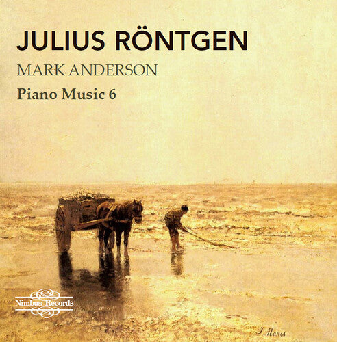 Rontgen - Julius Rontgen: Piano Music, Vol. 6