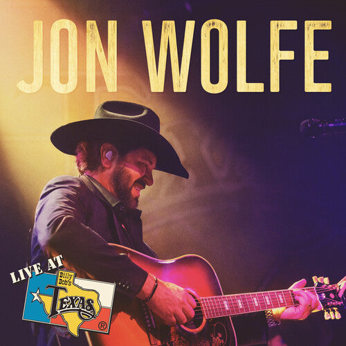 Jon Wolfe - Live At Billy Bob's Texas