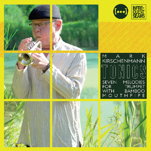 Mark Kirschenmann - Tonics: 7 Melodies for Trumpet with Bamboo Mouthpipe