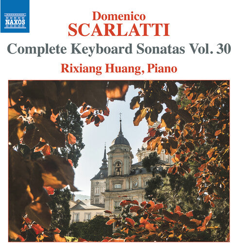 Rixiang Huang - Scarlatti: Complete Keyboard Sonatas, Vol. 30