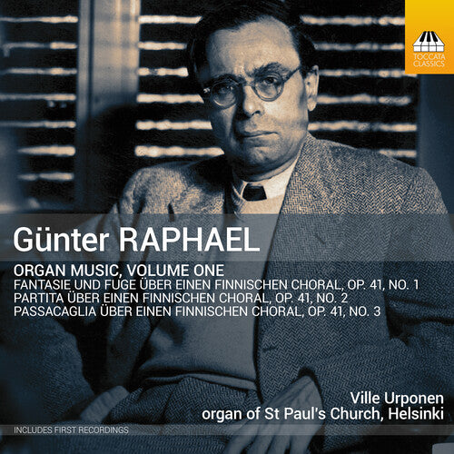 Raphael/ Urponen - Gunter Raphael: Organ Music, Vol. 1