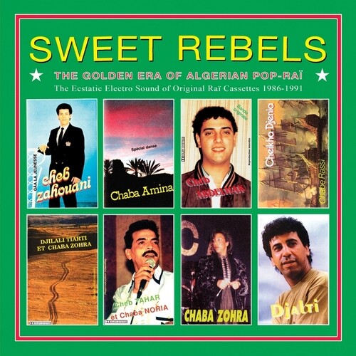 Sweet Rebels: Golden Era of Algerian Pop-Rai/ Var - Sweet Rebels: The Golden Era Of Algerian Pop-Rai - The Ecstatic Electro Sound Of Original Rai Cassettes 1986-91 Selected By Cheb Gero
