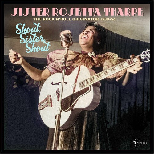 Sister Tharpe Rosetta - Shout, Sister, Shout: The Rock 'n' Roll Originator 1938-56