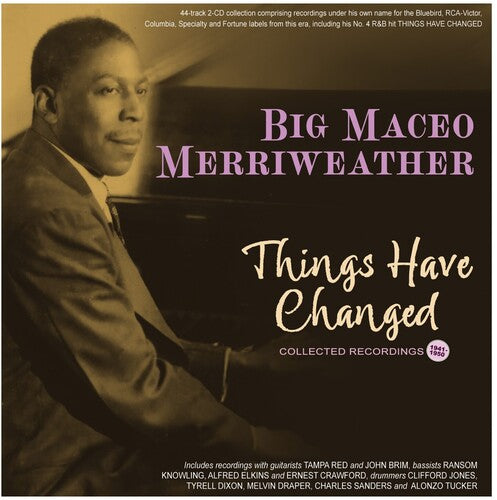 Big Maceo Merriweather - Things Have Changed: Collected Recordings 1941-50