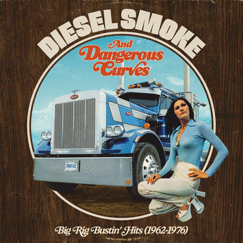 Diesel Smoke & Dangerous Curves/ Various - Diesel Smoke & Dangerous Curves: Big Rig Bustin' Hits (1962-1976)  (Various Artists)