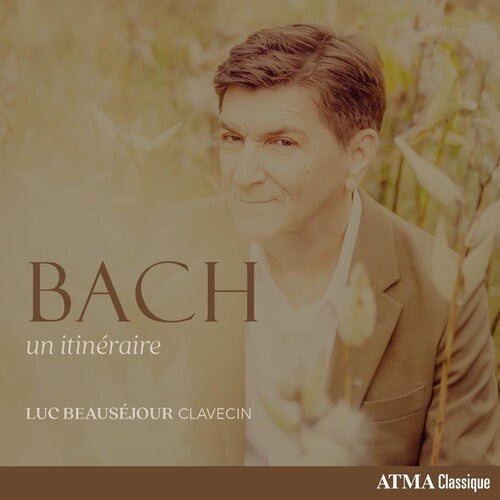 Luc Beausejour - Bach: Un Itineraire
