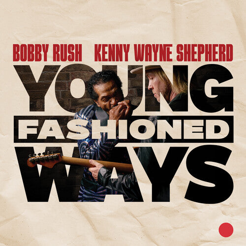 Bobby Rush / Kenny Shepherd Wayne - Young Fashioned Ways