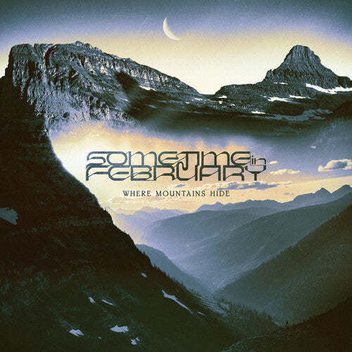 Sometime in February - Where Mountains Hide