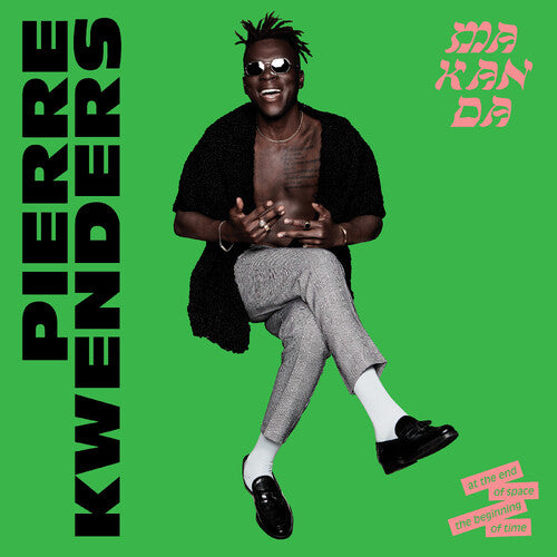 Pierre Kwenders - Makanda At The End Of Space The Beginning Of Time