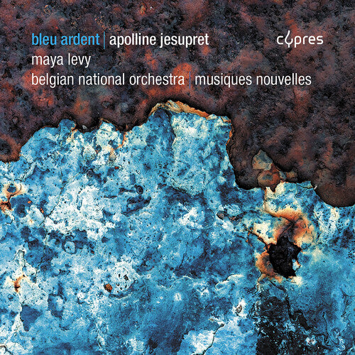 Maya Levy - Apolline Jesupret: Bleu Ardent