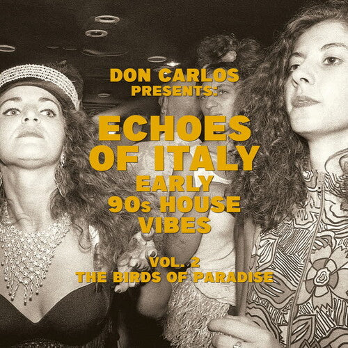 Don Carlos - Echoes Of Italy: Early 90's House Vibes Vol. 2, The Birds Of Paradise