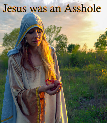 Jesus Was An Asshole