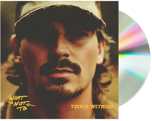 Tucker Wetmore - What Not To