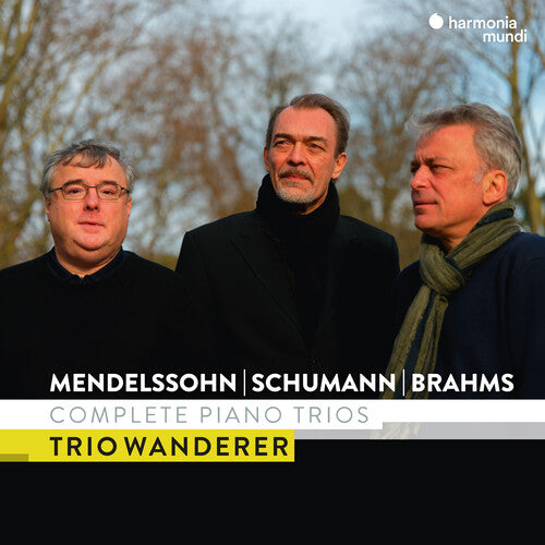 Trio Wanderer - Mendelssohn Schumann & Brahms: Complete Piano Trio